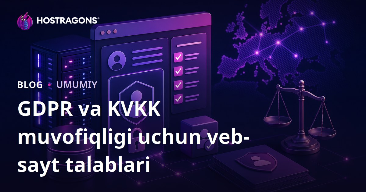 GDPR va KVKK muvofiqligi uchun veb-sayt talablari