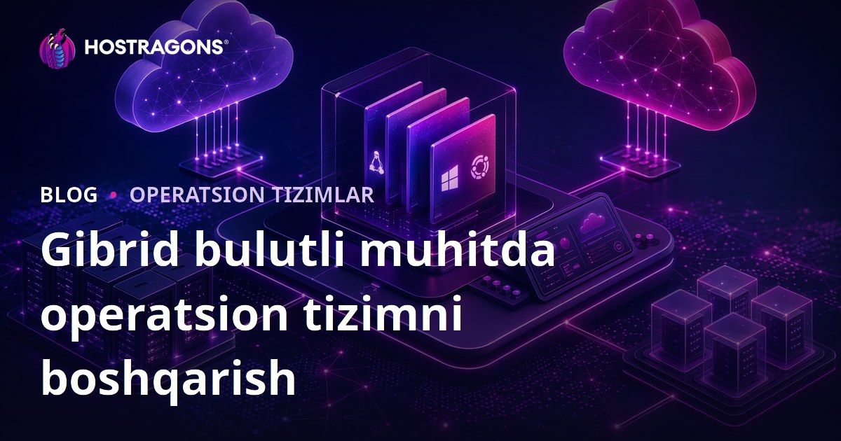Gibrid bulutli muhitda operatsion tizimni boshqarish