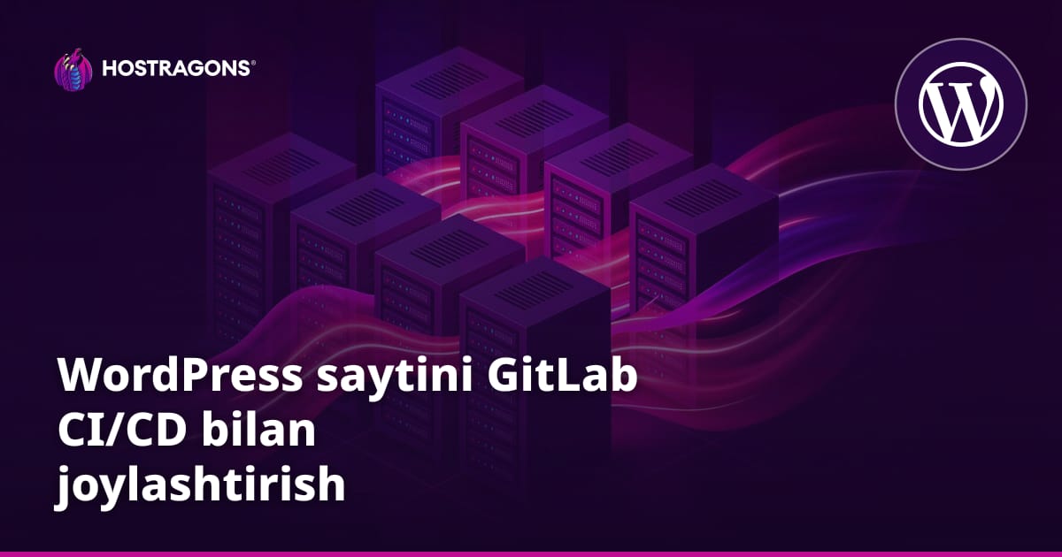 WordPress saytini GitLab CI/CD bilan joylashtirish