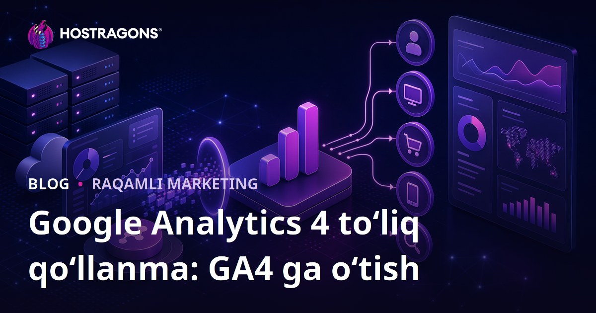 Google Analytics 4 toʻliq qoʻllanma: GA4 ga oʻtish