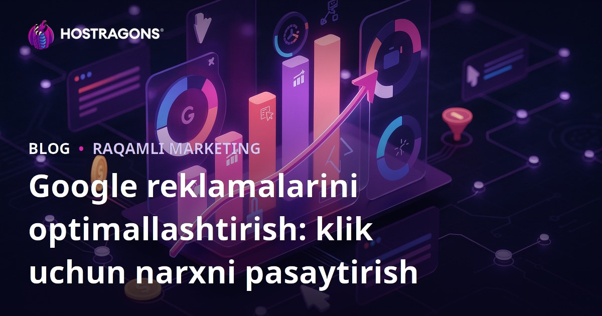Google reklamalarini optimallashtirish: klik uchun narxni pasaytirish