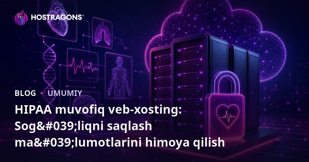 HIPAA muvofiq veb-xosting: Sog'liqni saqlash ma'lumotlarini himoya qilish