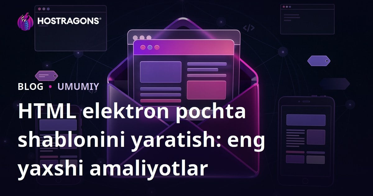 HTML elektron pochta shablonini yaratish: eng yaxshi amaliyotlar