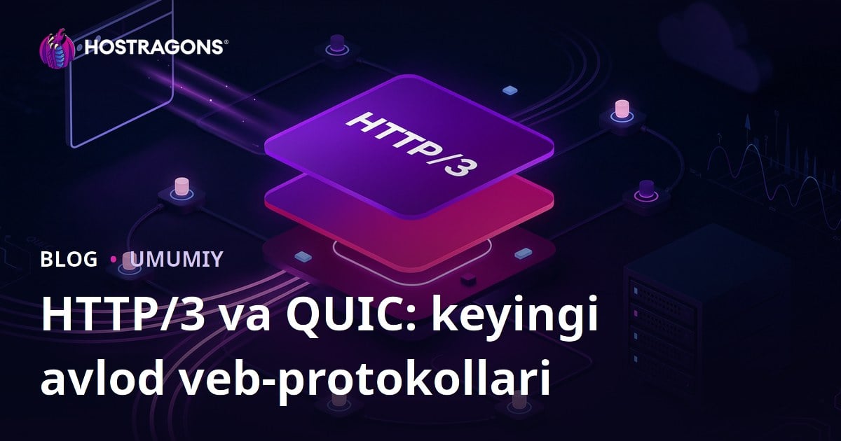 HTTP/3 va QUIC: keyingi avlod veb-protokollari
