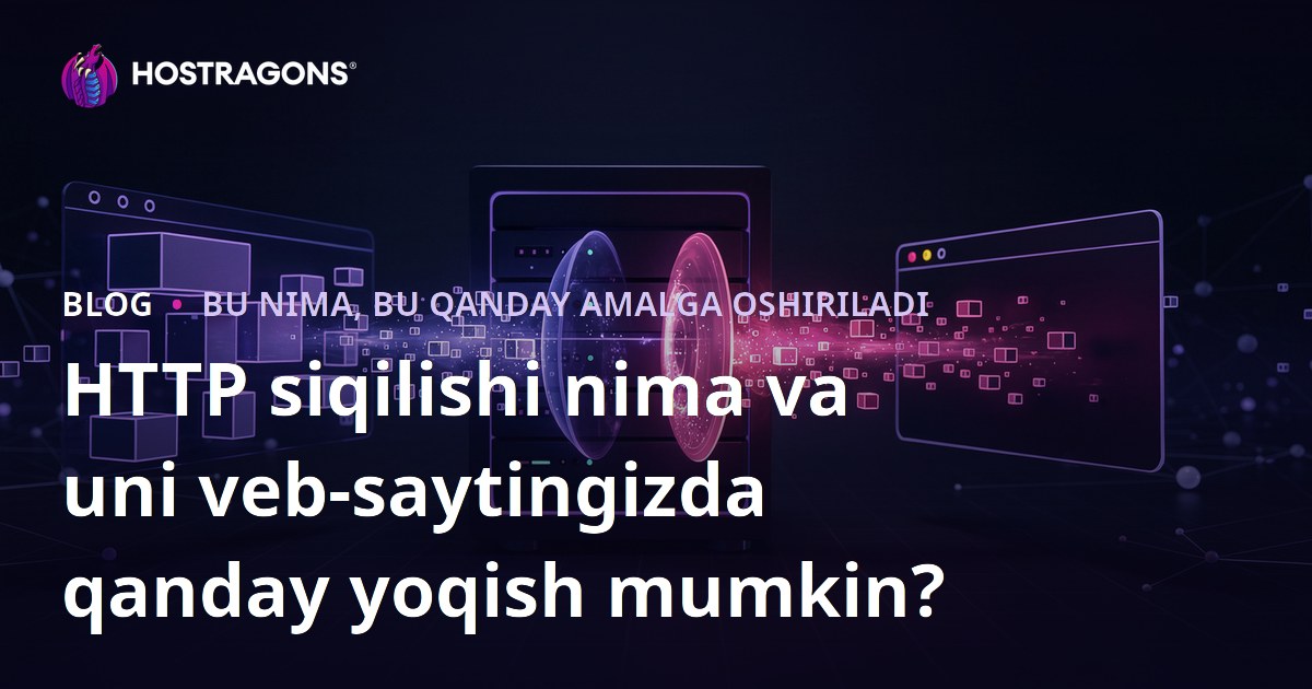 HTTP siqilishi nima va uni veb-saytingizda qanday yoqish mumkin?