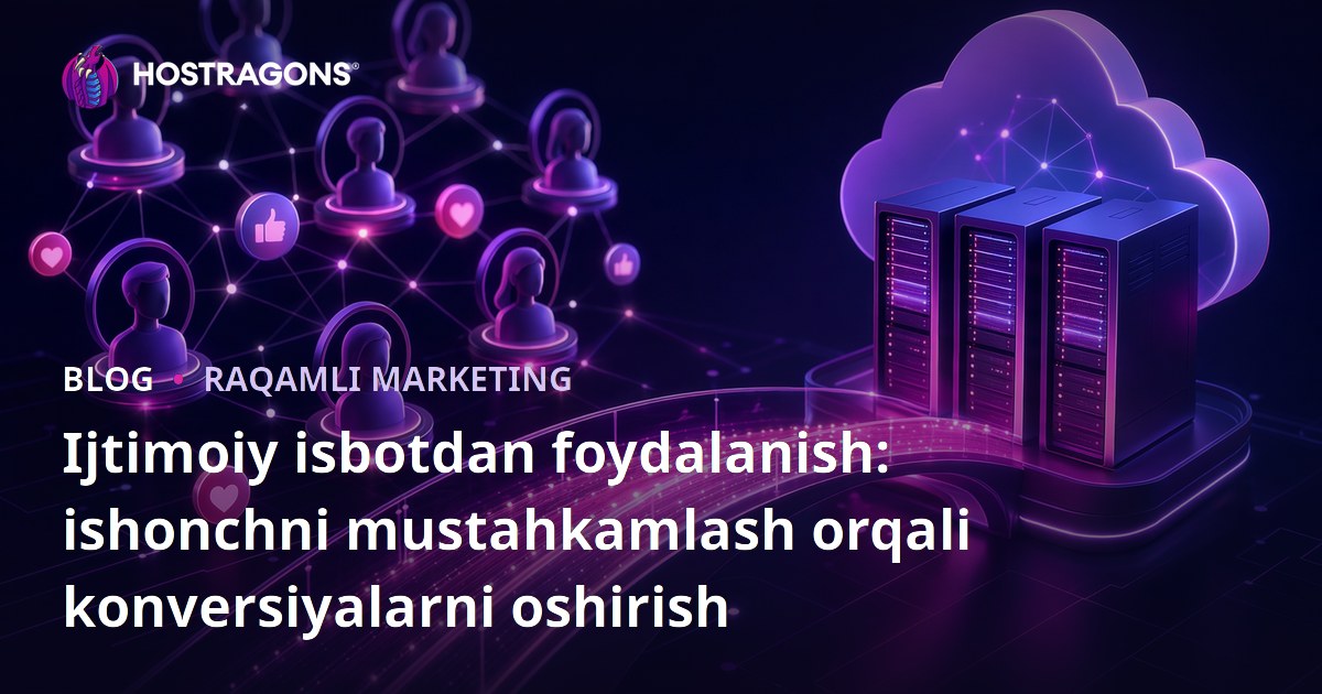 Ijtimoiy isbotdan foydalanish: ishonchni mustahkamlash orqali konversiyalarni oshirish