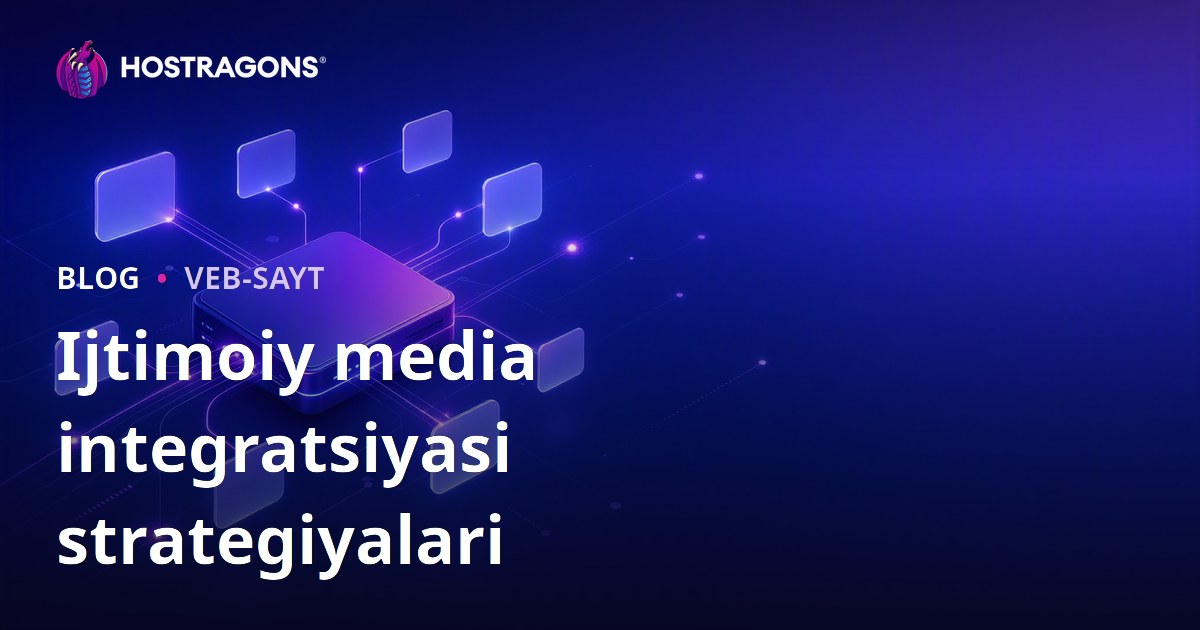 Ijtimoiy media integratsiyasi strategiyalari