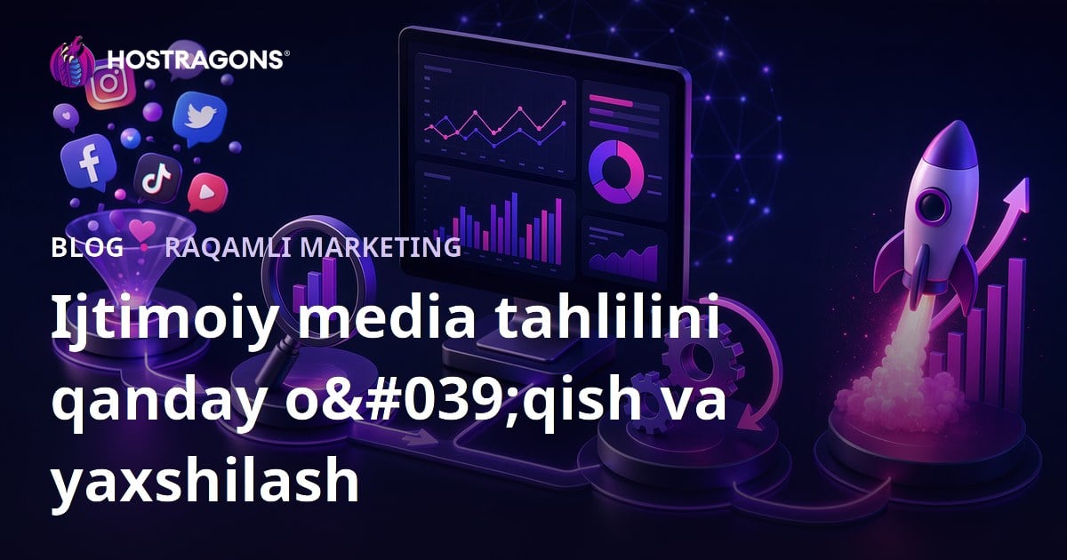 Ijtimoiy media tahlilini qanday o'qish va yaxshilash