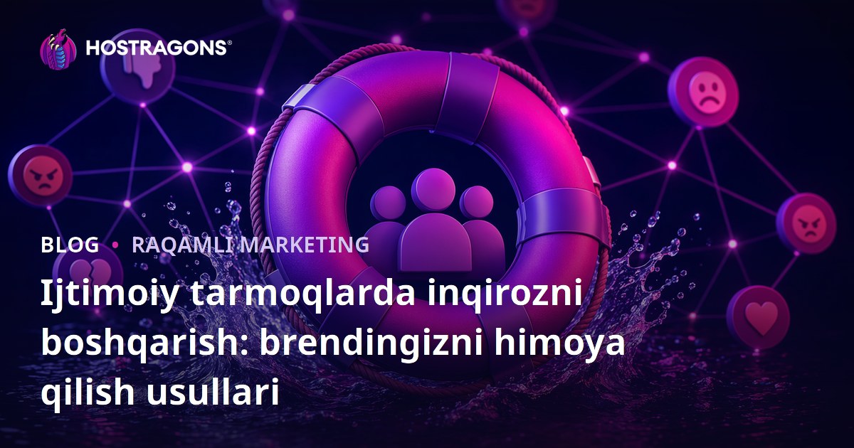 Ijtimoiy tarmoqlarda inqirozni boshqarish: brendingizni himoya qilish usullari