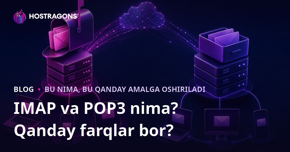 IMAP va POP3 nima? Qanday farqlar bor?