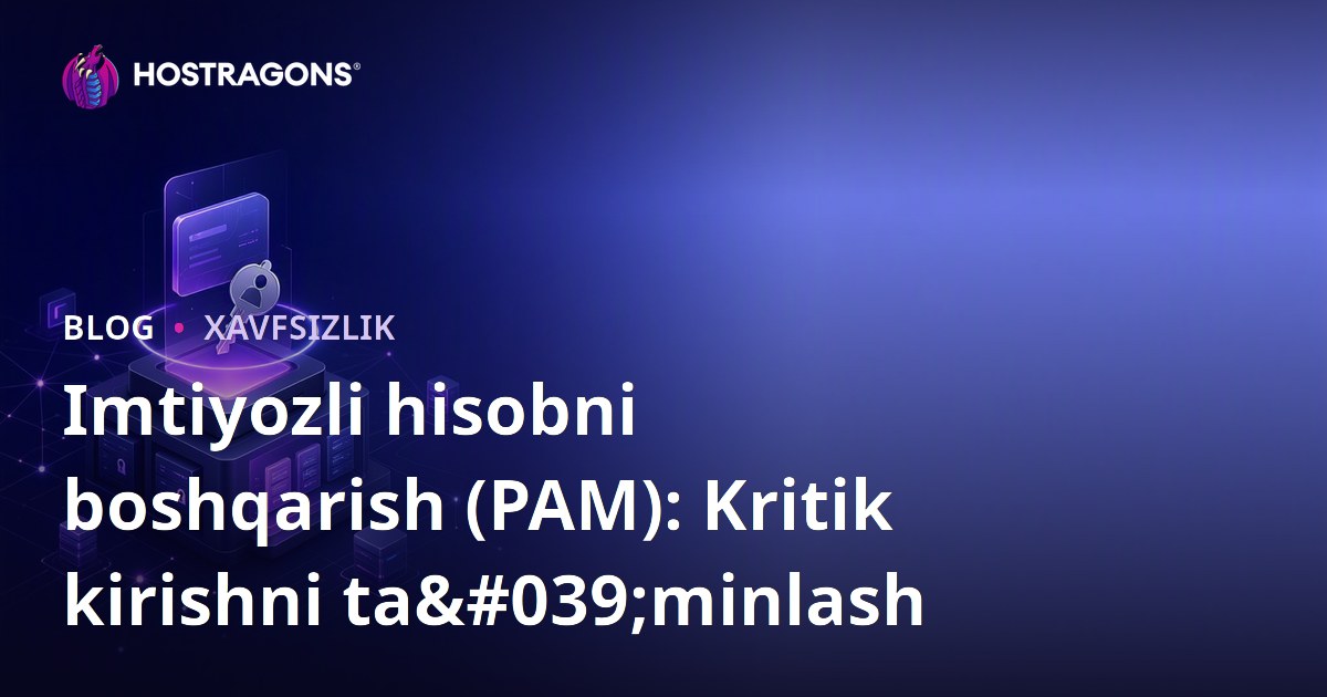 Imtiyozli hisobni boshqarish (PAM): Kritik kirishni ta'minlash