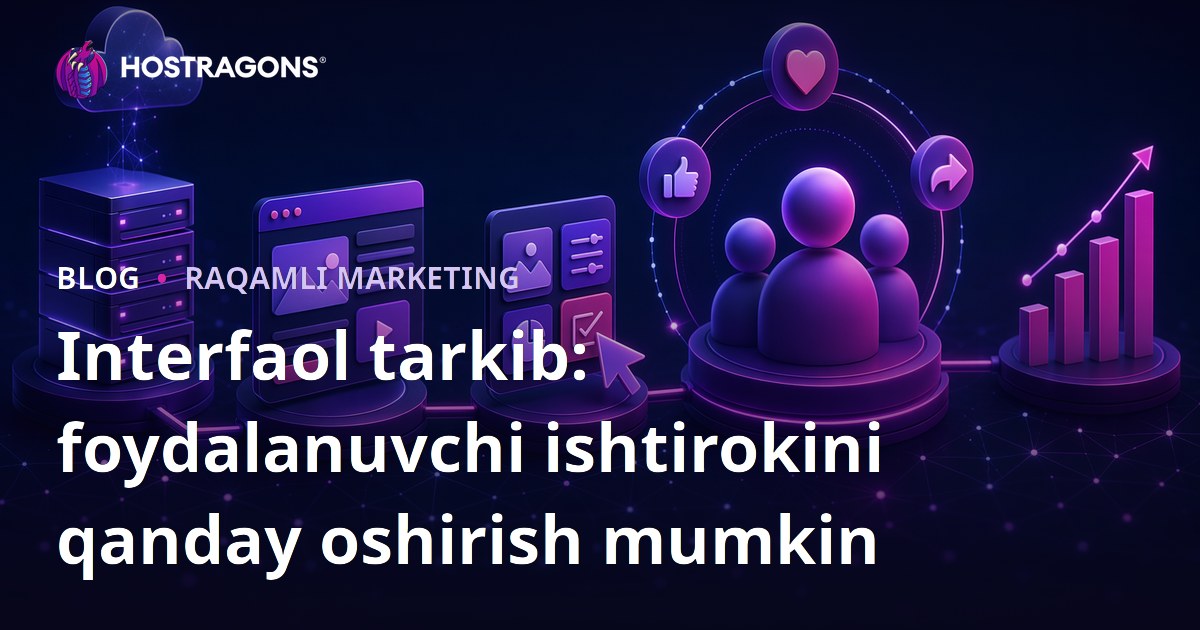 Interfaol tarkib: foydalanuvchi ishtirokini qanday oshirish mumkin
