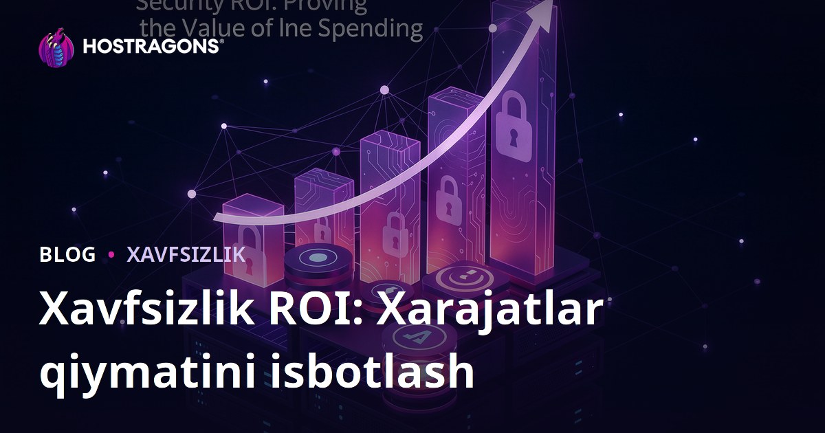 Xavfsizlik ROI: Xarajatlar qiymatini isbotlash