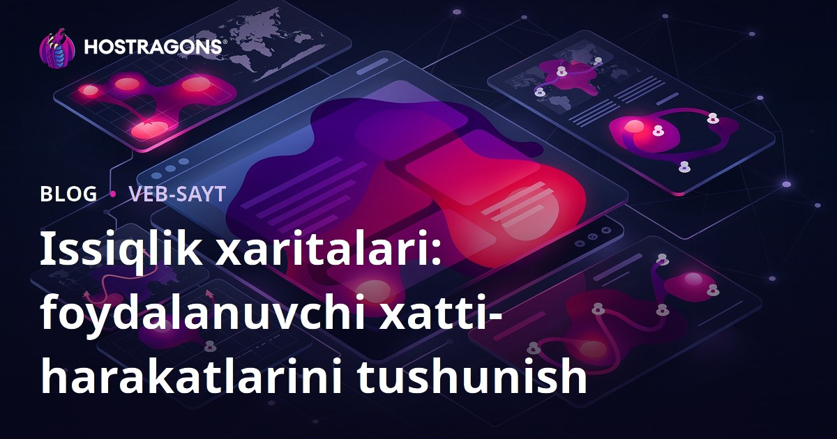 Issiqlik xaritalari: foydalanuvchi xatti-harakatlarini tushunish