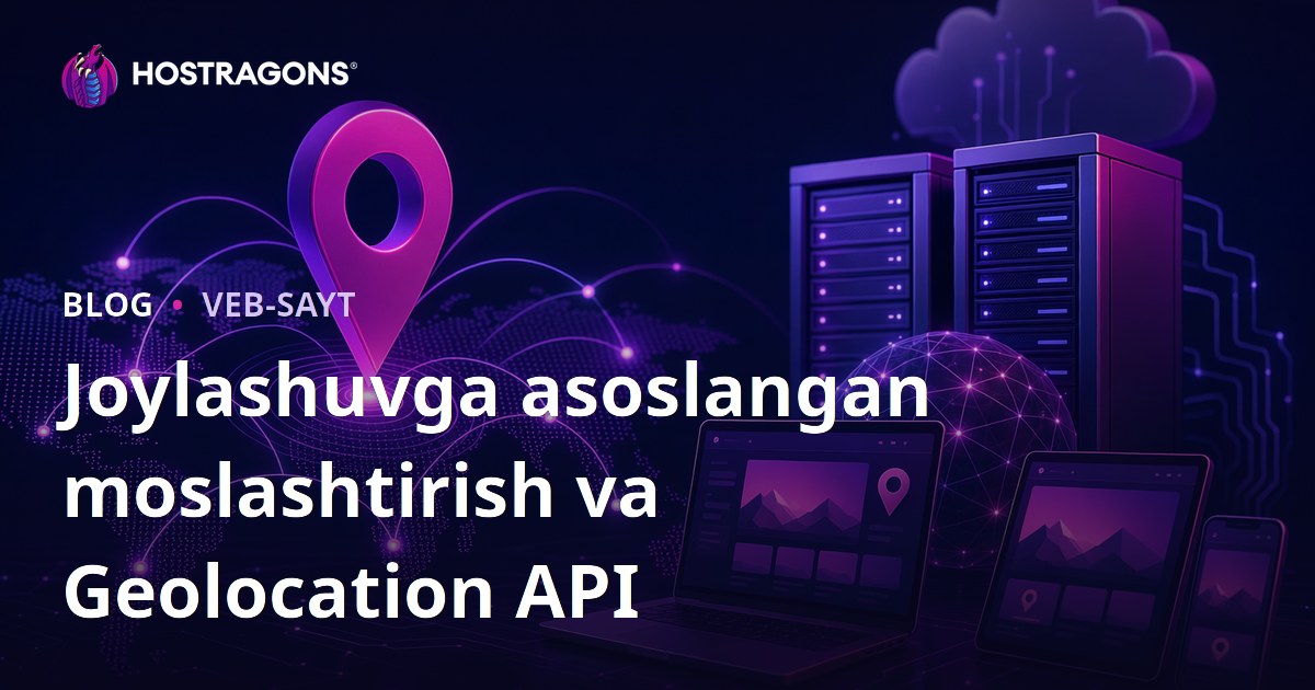 Joylashuvga asoslangan moslashtirish va Geolocation API