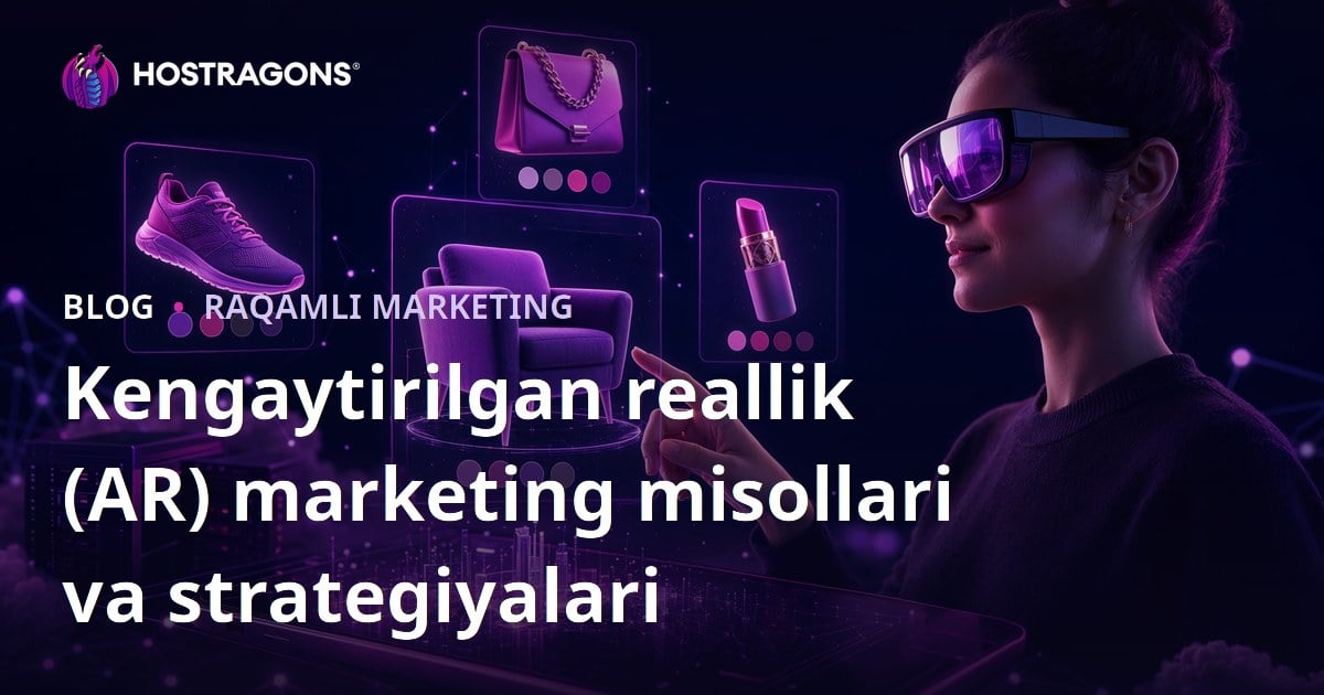 Kengaytirilgan reallik (AR) marketing misollari va strategiyalari