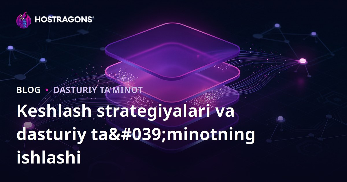 Keshlash strategiyalari va dasturiy ta'minotning ishlashi