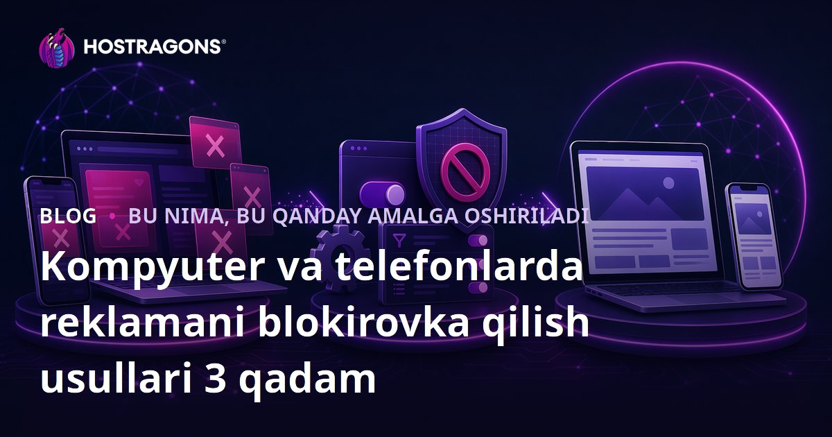 Kompyuter va telefonlarda reklamani blokirovka qilish usullari 3 qadam