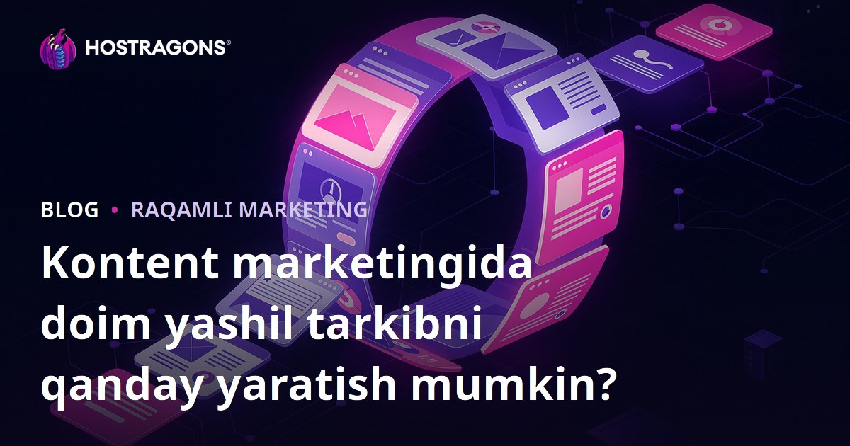 Kontent marketingida doim yashil tarkibni qanday yaratish mumkin?