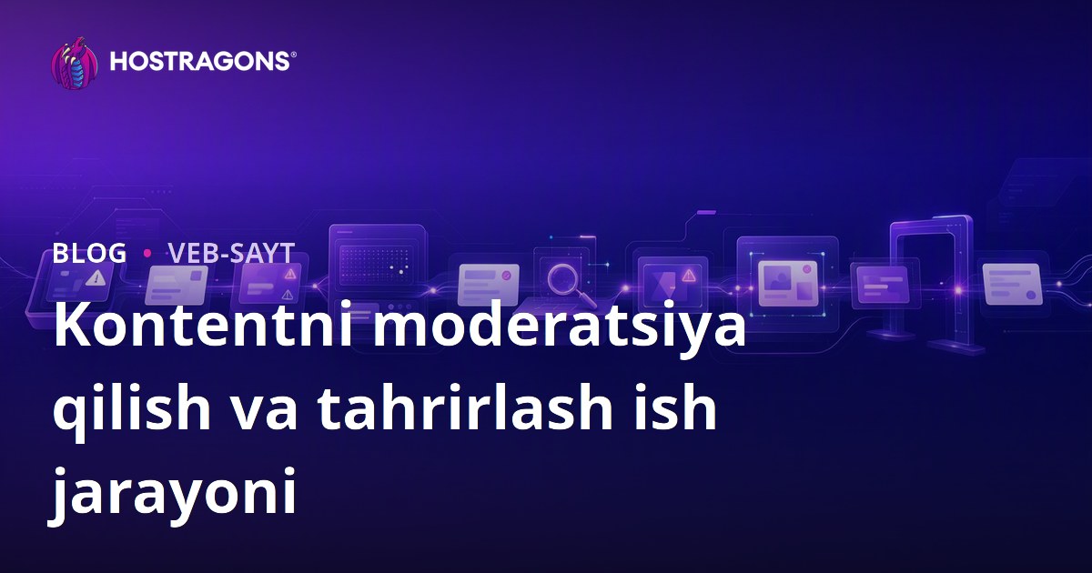 Kontentni moderatsiya qilish va tahrirlash ish jarayoni