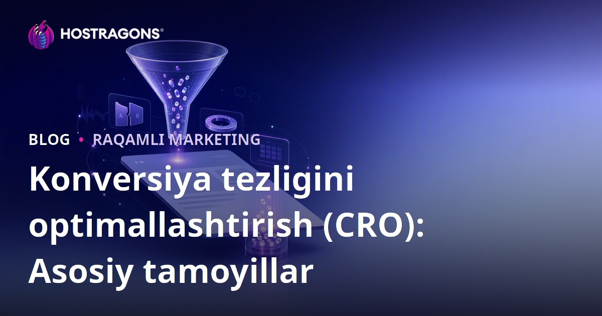 Konversiya tezligini optimallashtirish (CRO): Asosiy tamoyillar