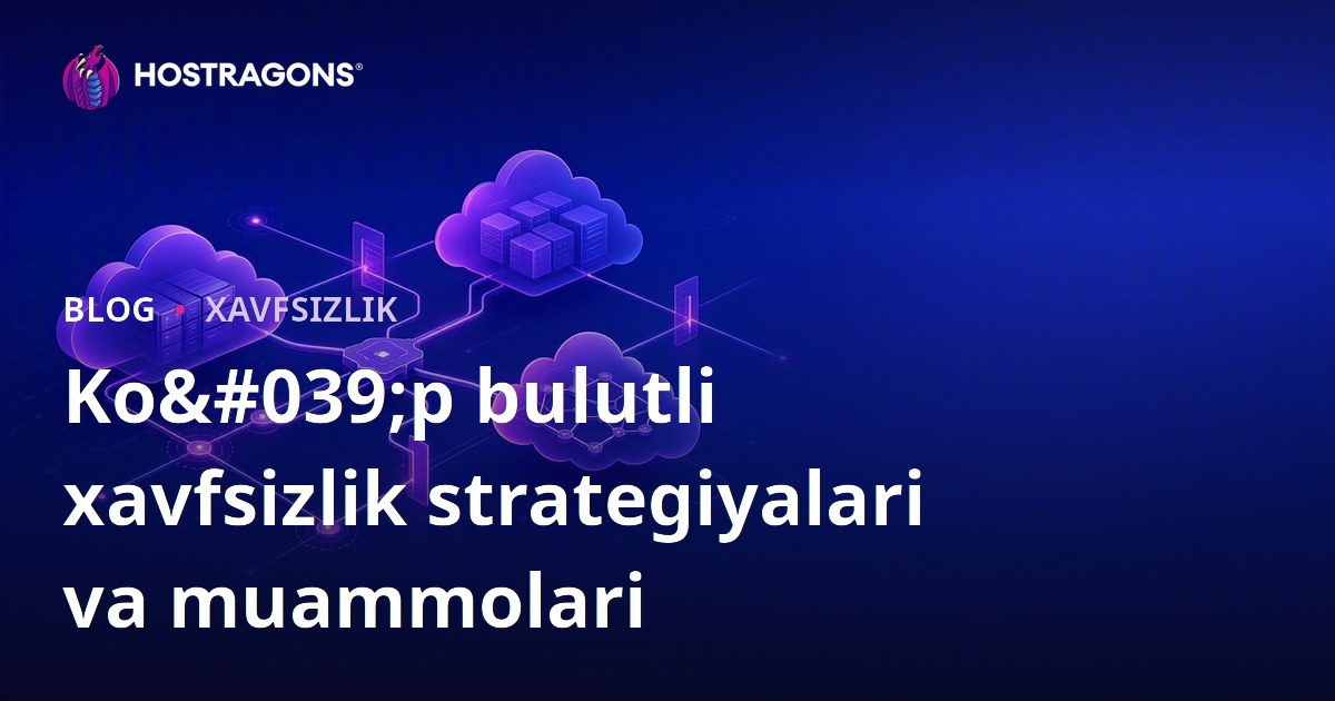 Ko'p bulutli xavfsizlik strategiyalari va muammolari