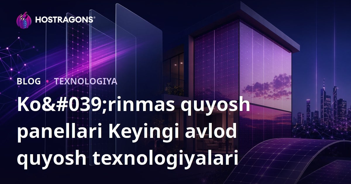 Ko'rinmas quyosh panellari Keyingi avlod quyosh texnologiyalari