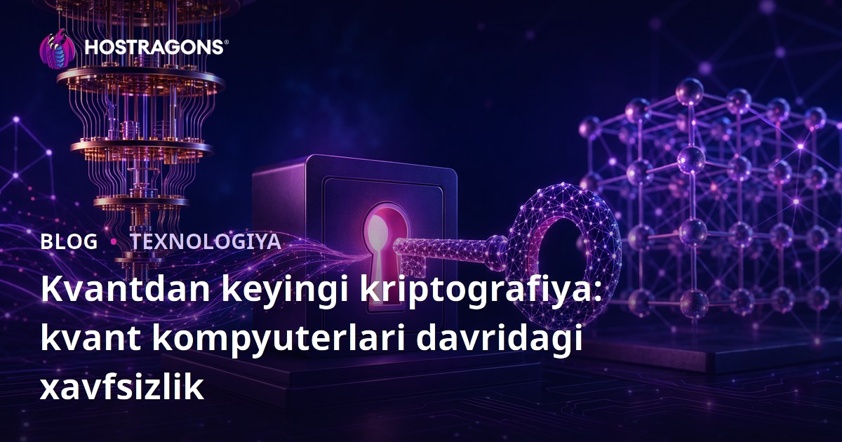 Kvantdan keyingi kriptografiya: kvant kompyuterlari davridagi xavfsizlik