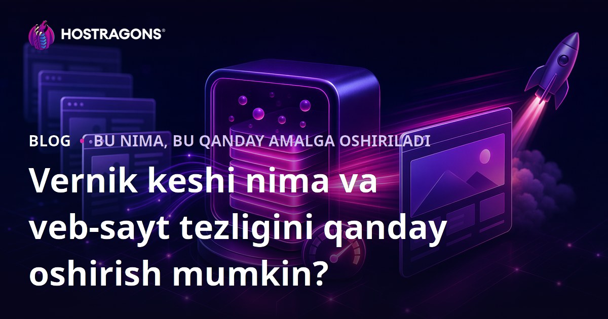Vernik keshi nima va veb-sayt tezligini qanday oshirish mumkin?