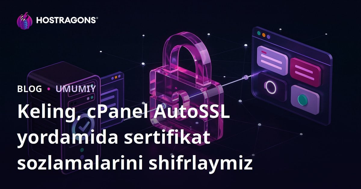 Keling, cPanel AutoSSL yordamida sertifikat sozlamalarini shifrlaymiz