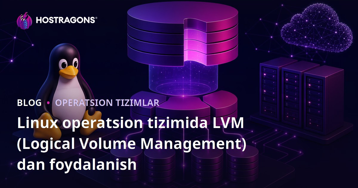 Linux operatsion tizimida LVM (Logical Volume Management) dan foydalanish