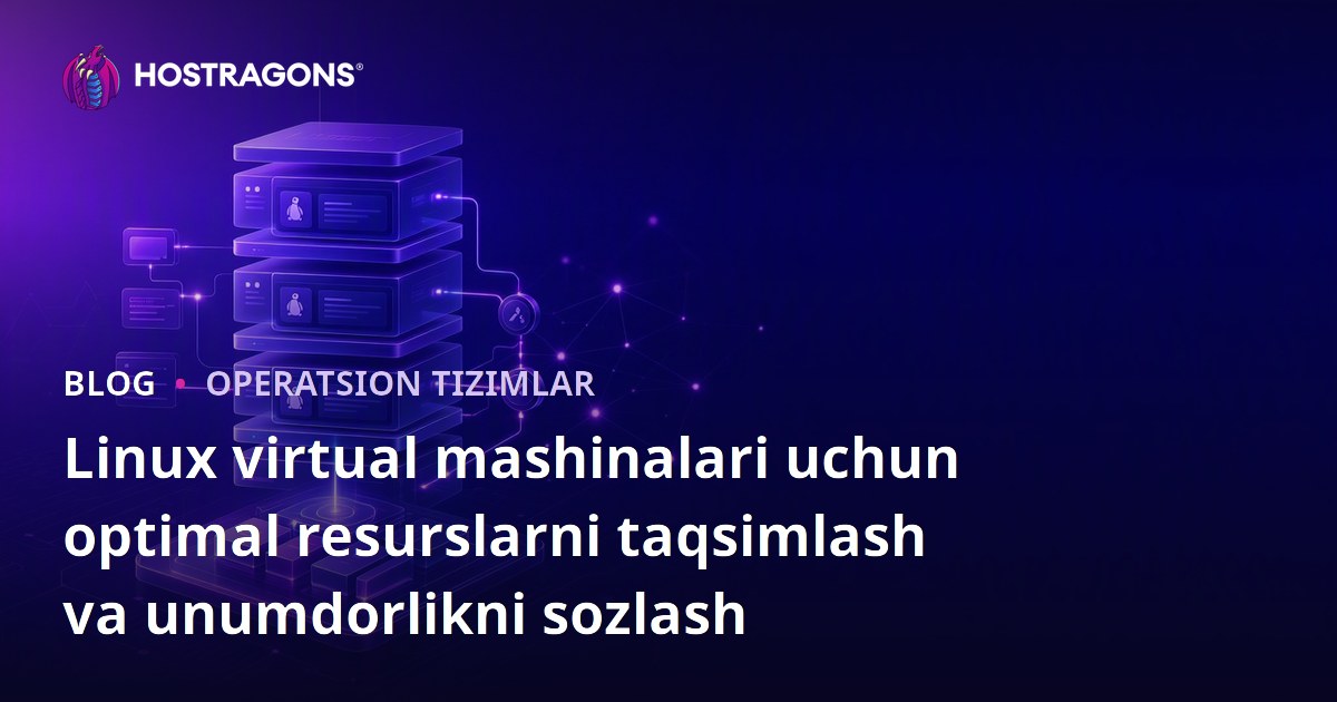 Linux virtual mashinalari uchun optimal resurslarni taqsimlash va unumdorlikni sozlash
