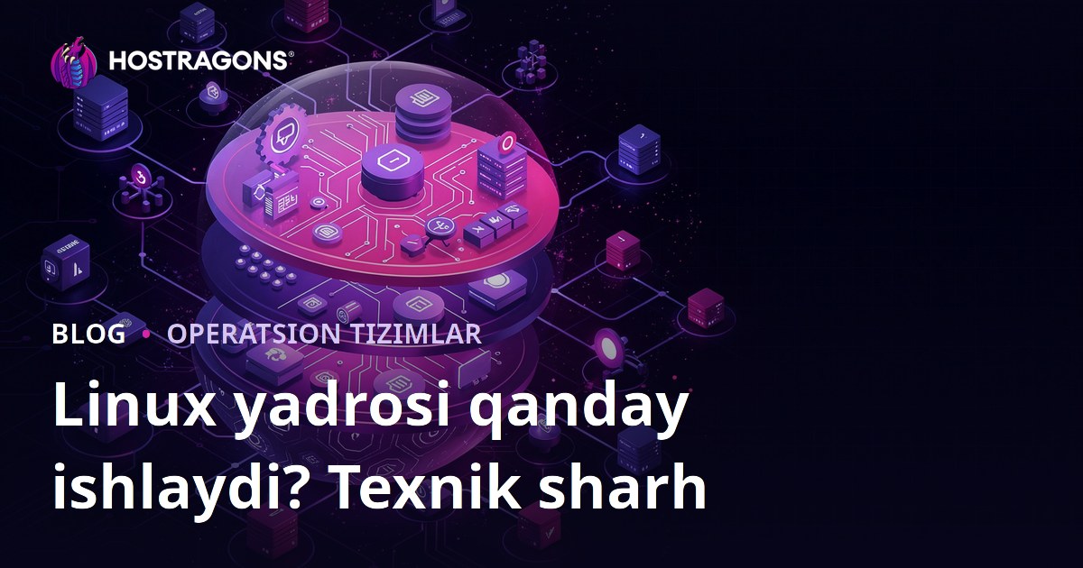 Linux yadrosi qanday ishlaydi? Texnik sharh