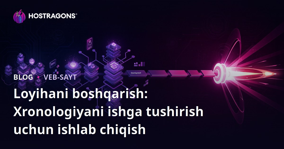 Loyihani boshqarish: Xronologiyani ishga tushirish uchun ishlab chiqish
