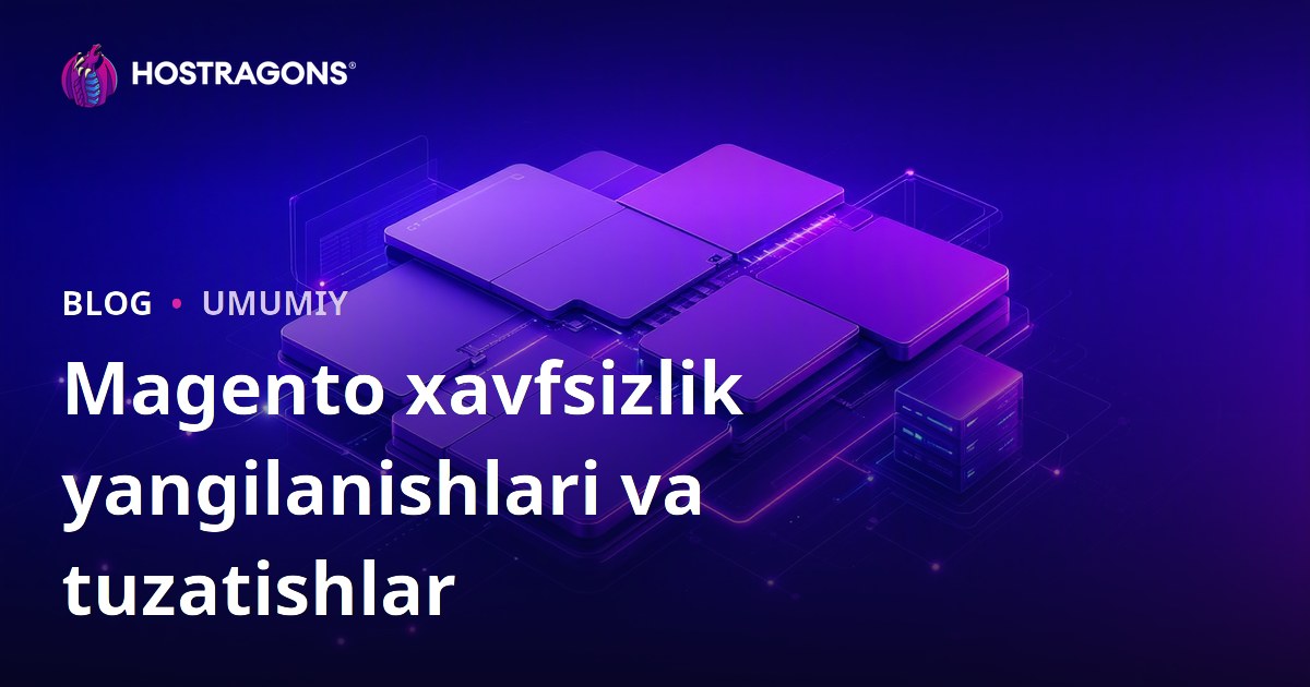 Magento xavfsizlik yangilanishlari va tuzatishlar