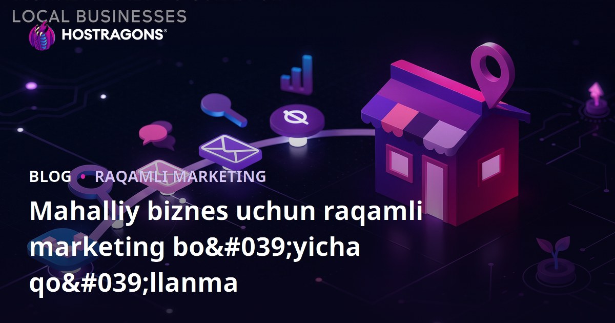 Mahalliy biznes uchun raqamli marketing bo'yicha qo'llanma
