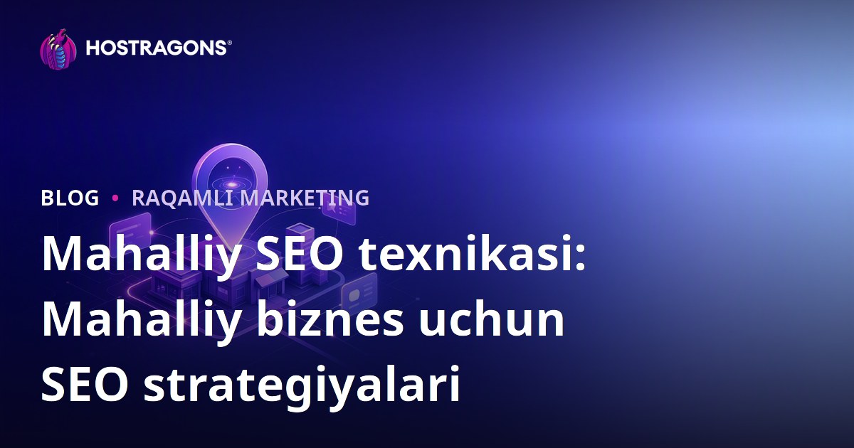 Mahalliy SEO texnikasi: Mahalliy biznes uchun SEO strategiyalari