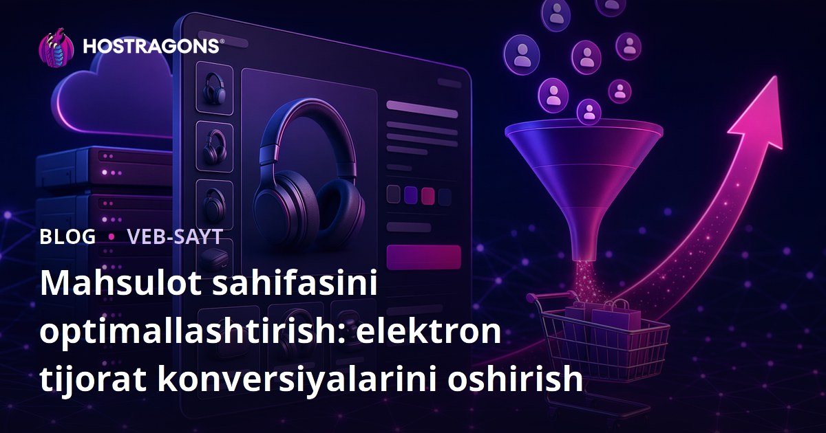 Mahsulot sahifasini optimallashtirish: elektron tijorat konversiyalarini oshirish