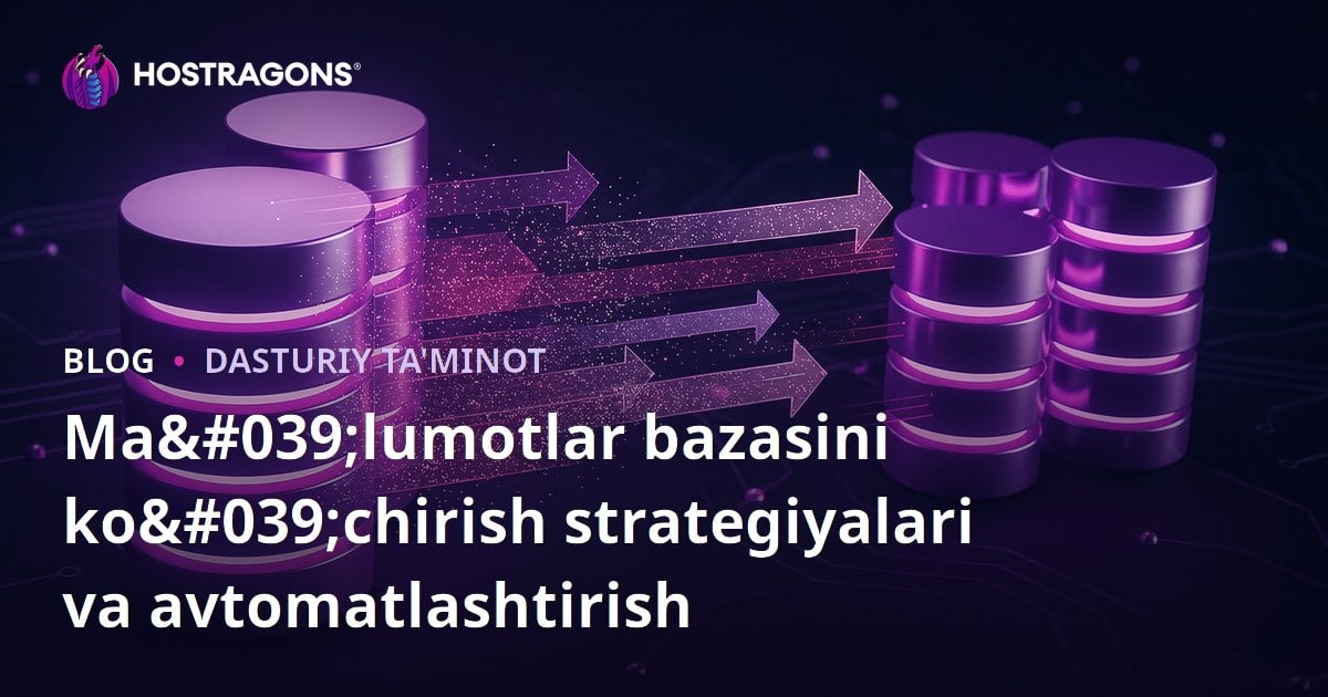 Ma'lumotlar bazasini ko'chirish strategiyalari va avtomatlashtirish