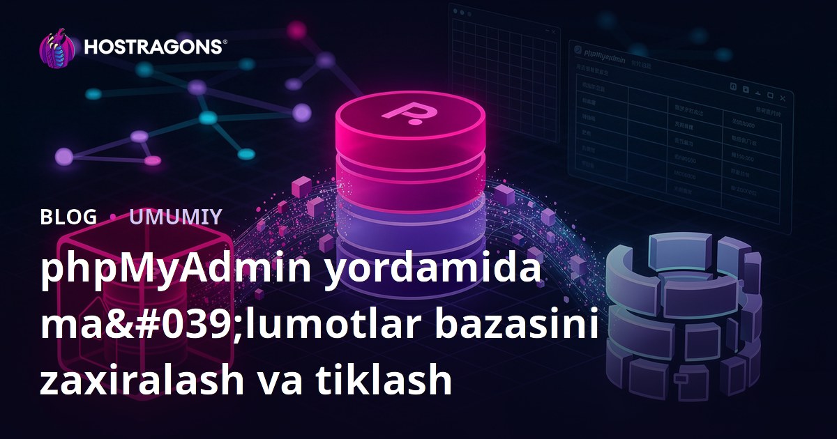 phpMyAdmin yordamida ma'lumotlar bazasini zaxiralash va tiklash