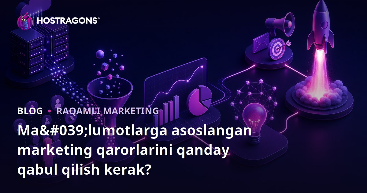 Ma'lumotlarga asoslangan marketing qarorlarini qanday qabul qilish kerak?