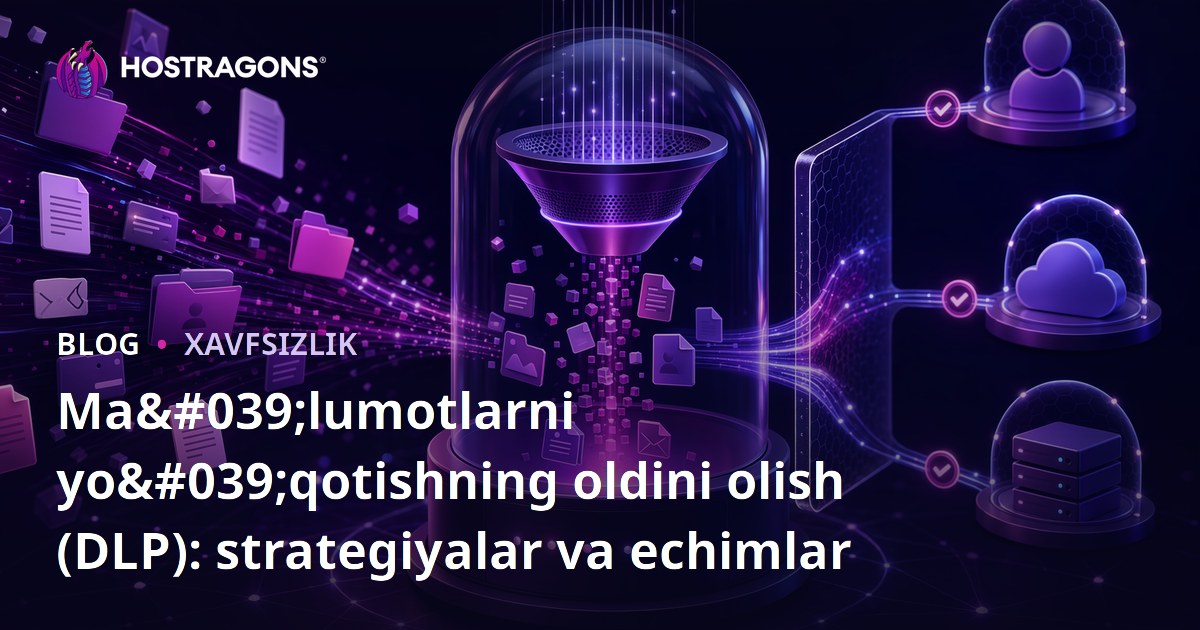 Ma'lumotlarni yo'qotishning oldini olish (DLP): strategiyalar va echimlar