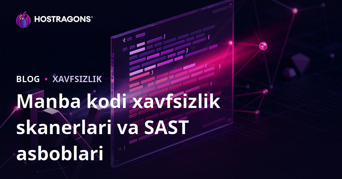 Manba kodi xavfsizlik skanerlari va SAST asboblari