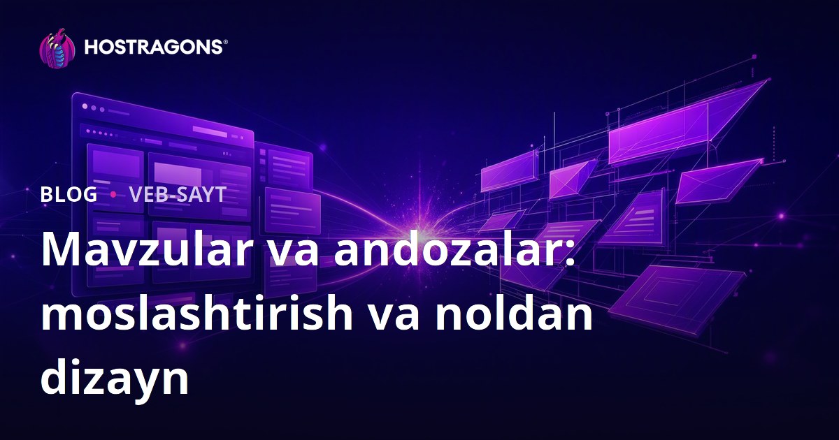 Mavzular va andozalar: moslashtirish va noldan dizayn