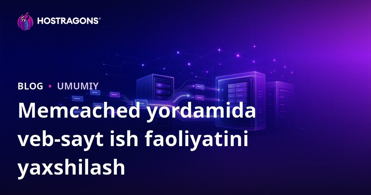 Memcached yordamida veb-sayt ish faoliyatini yaxshilash