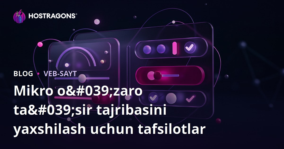 Mikro o'zaro ta'sir tajribasini yaxshilash uchun tafsilotlar