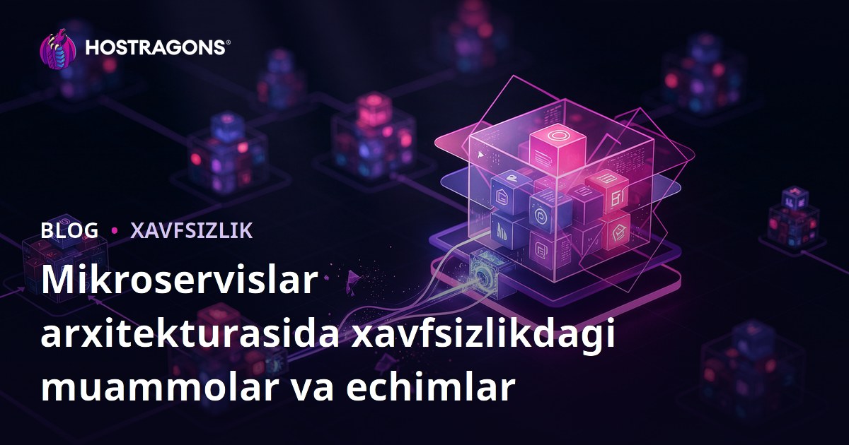 Mikroservislar arxitekturasida xavfsizlikdagi muammolar va echimlar