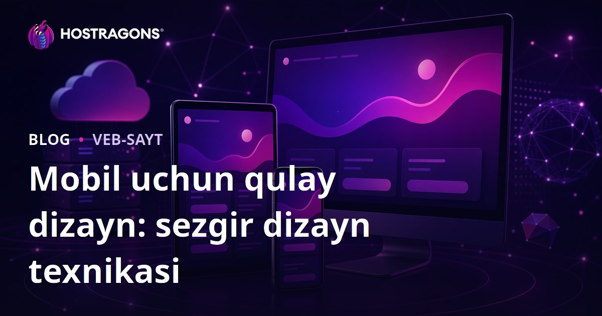 Mobil uchun qulay dizayn: sezgir dizayn texnikasi