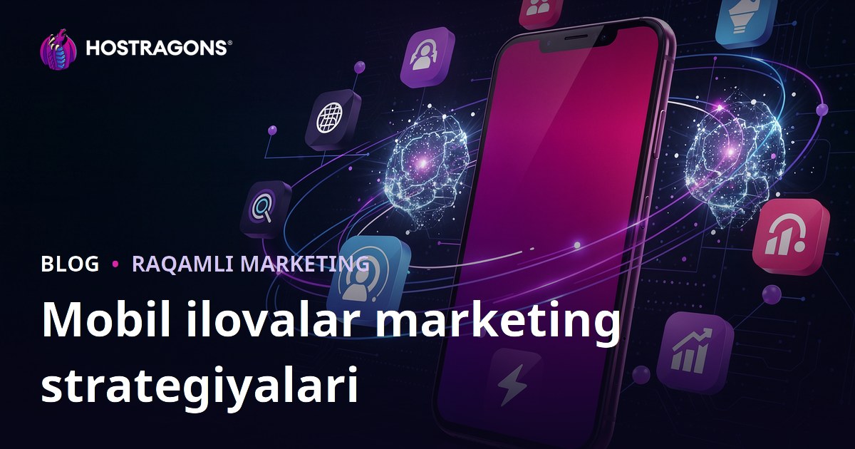 Mobil ilovalar marketing strategiyalari