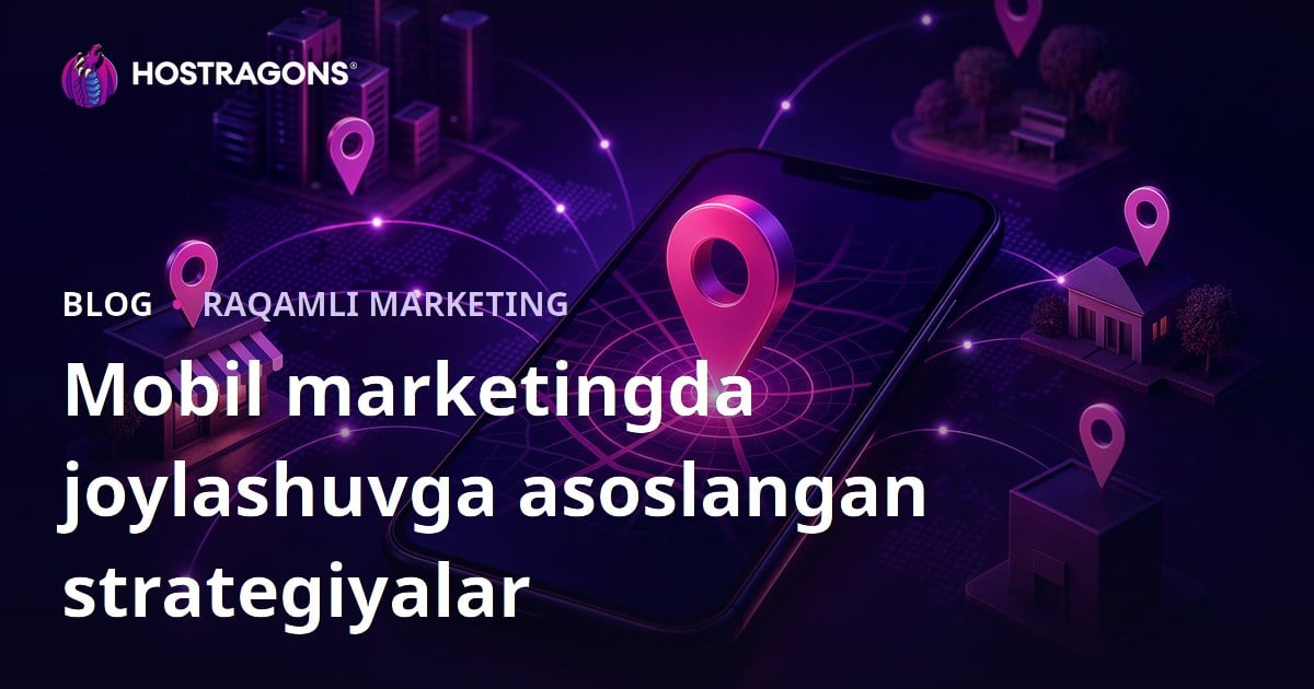 Mobil marketingda joylashuvga asoslangan strategiyalar